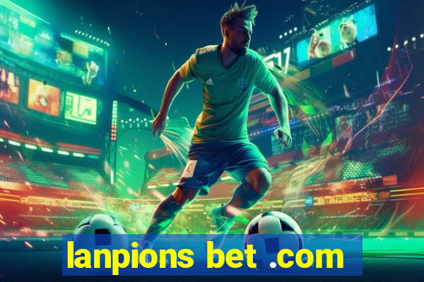 lanpions bet .com